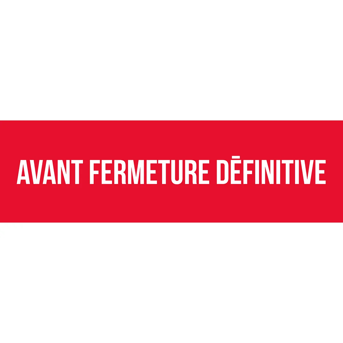 Affiche AVANT FERMETURE DÉFINITIVE rouge/blanc 80 x 25 cm – Affiche liquidation - Affiches Destockage / Liquidation